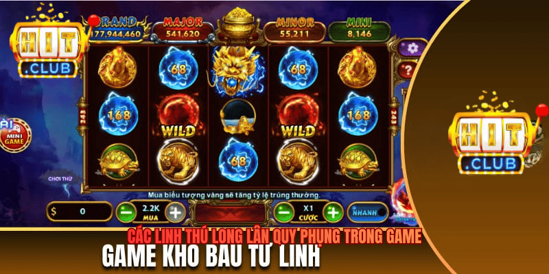 Tứ Linh - Quay Hũ Huyền Bí Với Linh Thú Tại Hitclub Các linh thú Long Lân Quy Phụng trong game
