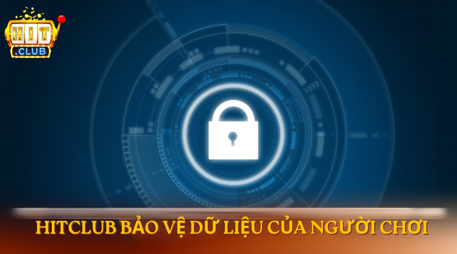 Chính sách bảo mật HitClub HitClub bảo vệ dữ liệu người chơi